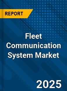 Fleet Communication System Market