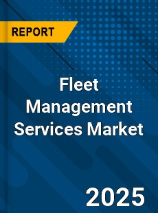 Global Fleet Management Services Market