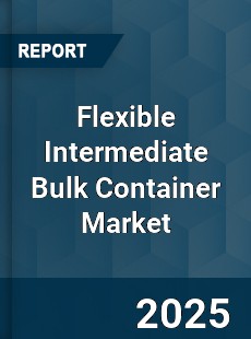 COVID 19 Outbreak Global Flexible Intermediate Bulk Container Industry