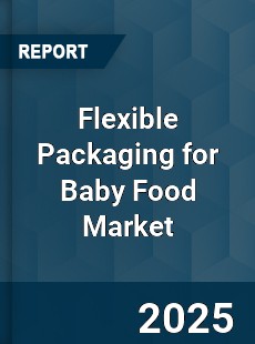 Global Flexible Packaging for Baby Food Market