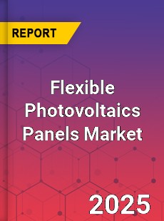 Global Flexible Photovoltaics Panels Market