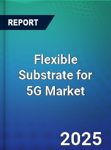 Flexible Substrate for 5G Market