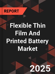 Global Flexible Thin Film And Printed Battery Industry