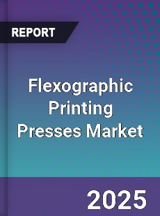 Flexographic Printing Presses Global Market