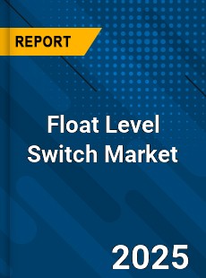 Global Float Level Switch Market