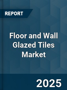 Global Floor and Wall Glazed Tiles Industry