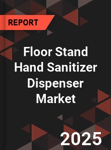 Floor Stand Hand Sanitizer Dispenser Market