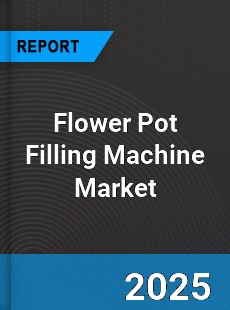 Global Flower Pot Filling Machine Industry