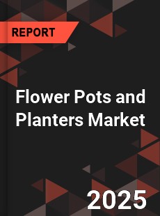 COVID 19 Outbreak Global Flower Pots and Planters Industry