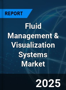 Global Fluid Management amp Visualization Systems Industry