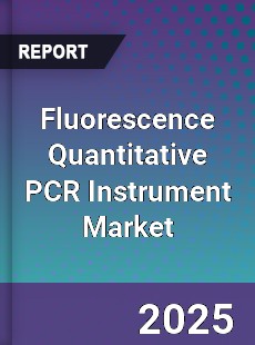 Fluorescence Quantitative PCR Instrument Market