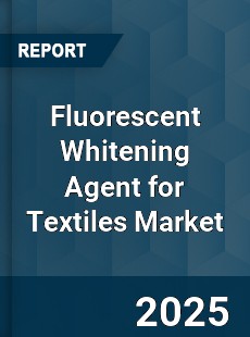 Fluorescent Whitening Agent for Textiles Market