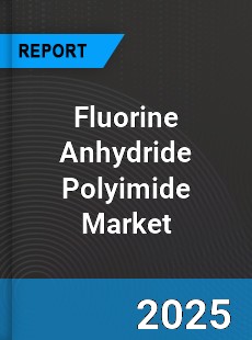 Global Fluorine Anhydride Polyimide Market