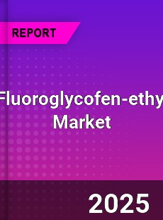 Fluoroglycofen ethyl Global and China Top Players Market