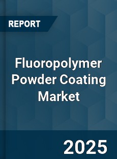 Global Fluoropolymer Powder Coating Market