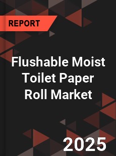 Flushable Moist Toilet Paper Roll Market