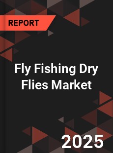 Fly Fishing Dry Flies Global and China Top Players Market