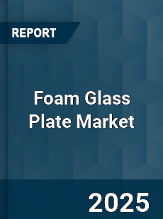 Foam Glass Plate Global Market
