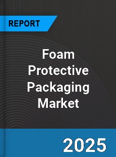 Global Foam Protective Packaging Market