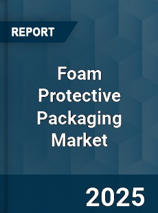 COVID 19 Outbreak Global Foam Protective Packaging Industry