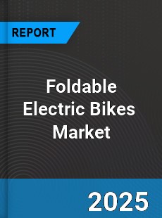 Global Foldable Electric Bikes Professional Survey Report