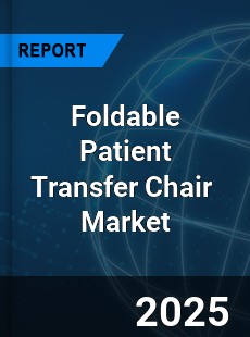 Global Foldable Patient Transfer Chair Industry