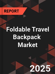Foldable Travel Backpack Global and China Top Players Market