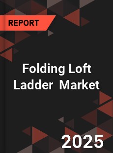 Folding Loft Ladder Global and China Top Players Market