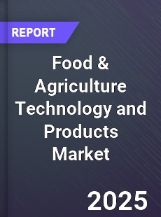 Global Food & Agriculture Technology and Products Market
