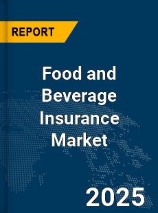 Global Food and Beverage Insurance Market