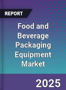 Food and Beverage Packaging Equipment Market