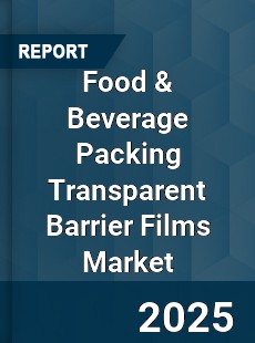 Global Food amp Beverage Packing Transparent Barrier Films Market