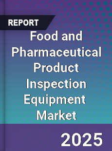 Global Food and Pharmaceutical Product Inspection Equipment Industry
