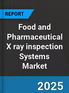 Global Food and Pharmaceutical X ray inspection Systems Market