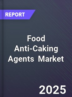 Global Food Anti Caking Agents Market