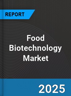 Global Food Biotechnology Market