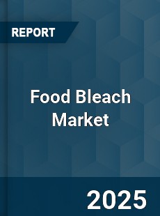 COVID 19 Outbreak Global Food Bleach Industry