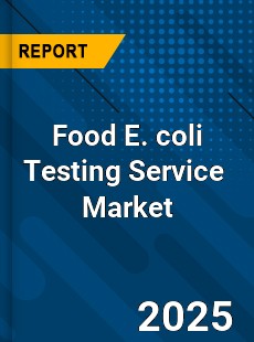 Global Food E coli Testing Service Industry