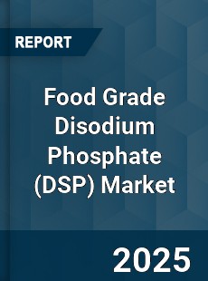 Food Grade Disodium Phosphate Market
