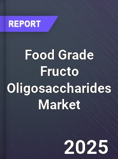 Food Grade Fructo Oligosaccharides Market
