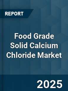Global Food Grade Solid Calcium Chloride Market