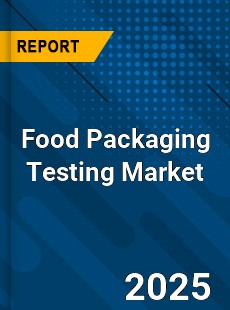 Food Packaging Testing Global Market