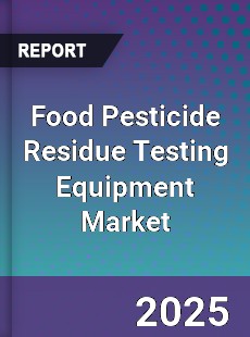 Food Pesticide Residue Testing Equipment Market