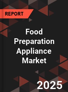 Global Food Preparation Appliance Industry