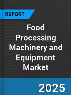 Global Food Processing Machinery and Equipment Industry