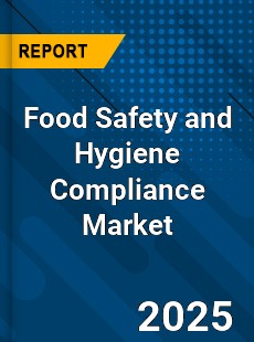 Global Food Safety and Hygiene Compliance Market