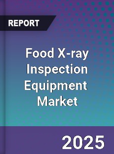 Global Food X ray Inspection Equipment Professional Survey Report
