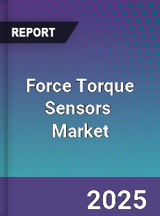 Force Torque Sensors Global and China Top Players Market