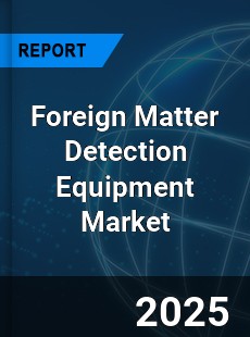 Foreign Matter Detection Equipment Market