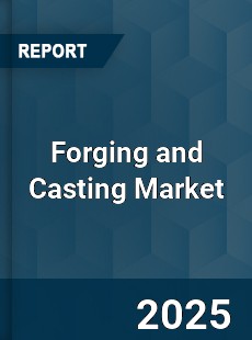 Global Forging and Casting Industry